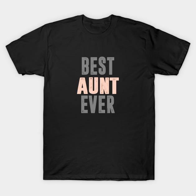 Best Aunt Ever T-Shirt by C_ceconello